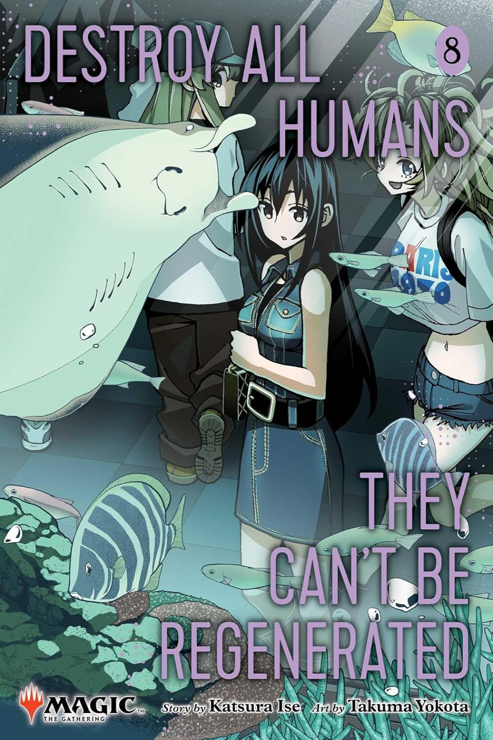 Destroy All Humans. They Can’t be Regenerated. A Magic: The Gathering Manga vol 08