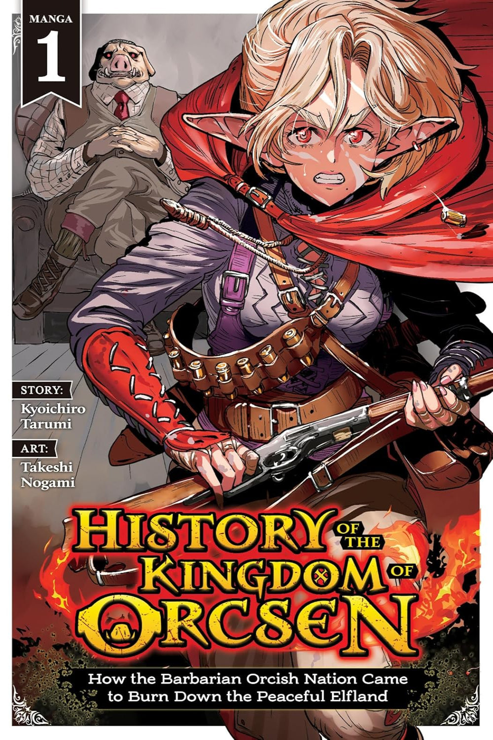 History of the Kingdom of Orcsen: How the Barbarian Orcish Nation Came to Burn Down the Peaceful Elfland vol 01 (manga)