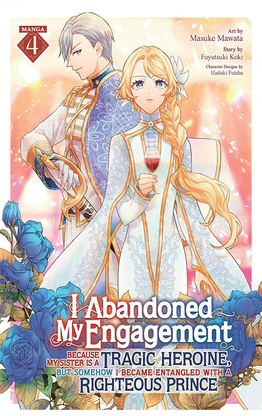 I Abandoned My Engagement Because My Sister is a Tragic Heroine, but Somehow I Became Entangled with a Righteous Prince (manga) vol 04