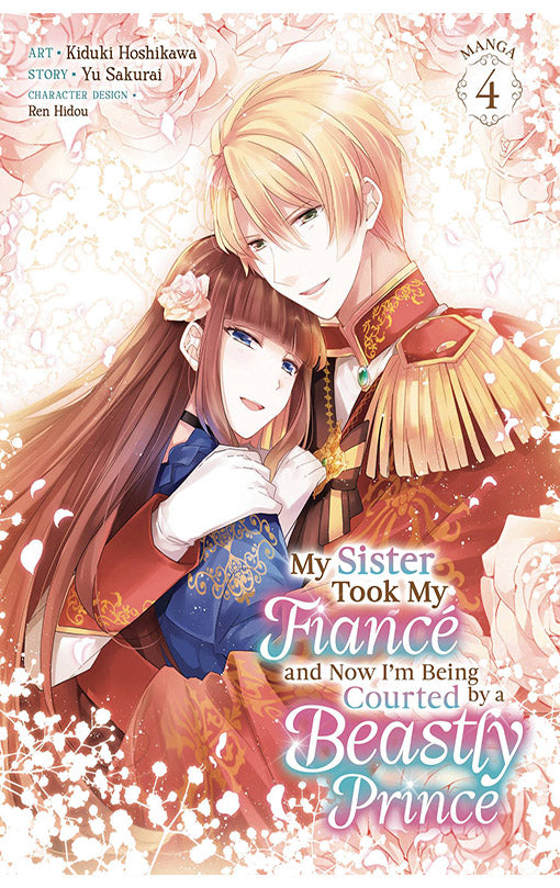 My Sister Took My Fiancé and Now I'm Being Courted by a Beastly Prince (Manga) vol 04