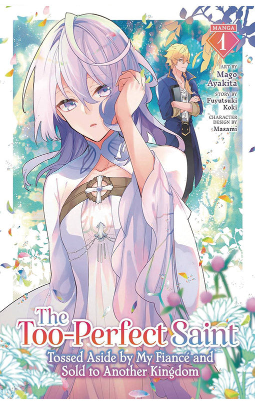 The Too-Perfect Saint Tossed Aside by My Fiancé and Sold to Another Kingdom (manga) vol 01