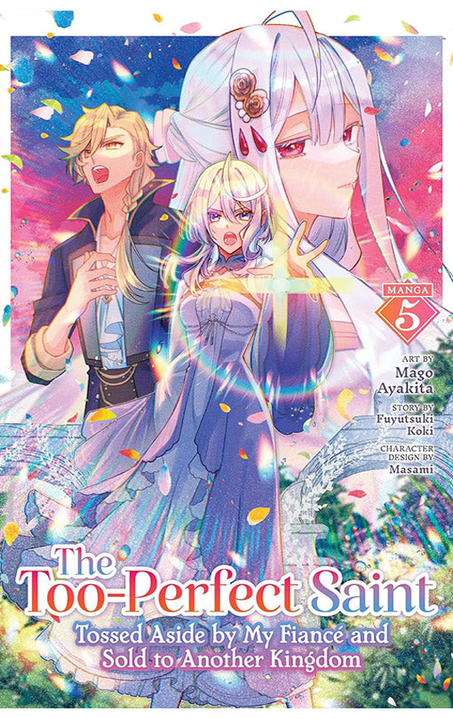 The Too-Perfect Saint Tossed Aside by My Fiancé and Sold to Another Kingdom vol 05 (manga)