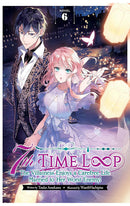 7th Time Loop The Villainess Enjoys a Carefree Life Married to Her Worst Enemy (Light Novel) vol 06