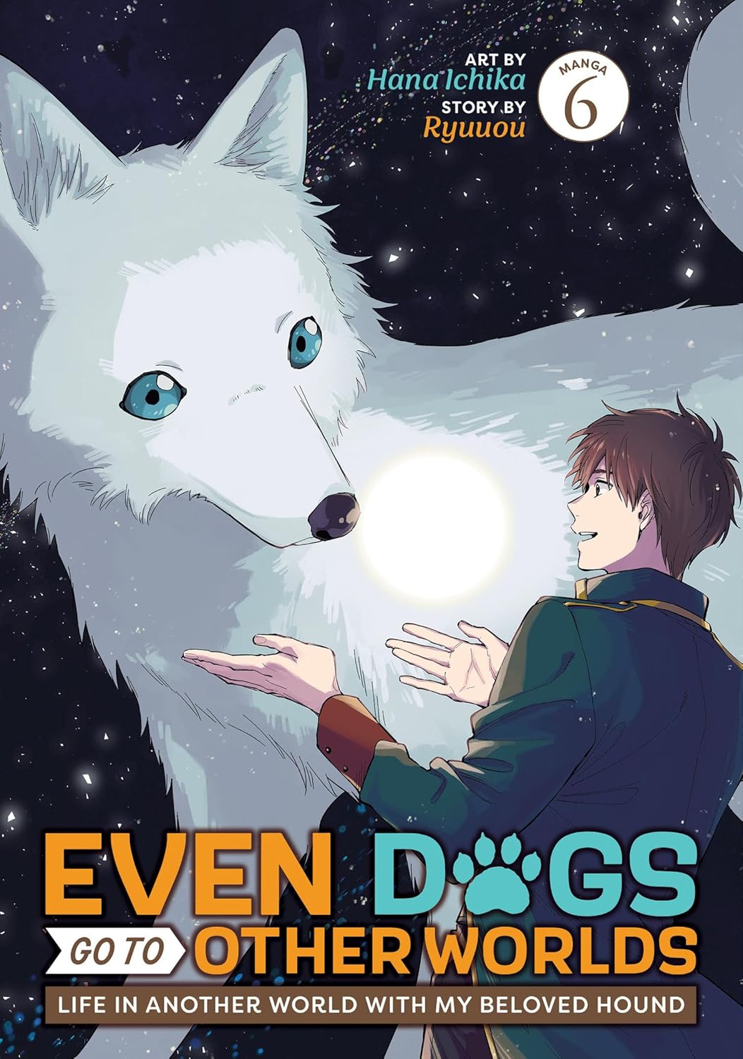 Even Dogs Go to Other Worlds: Life in Another World with My Beloved Hound vol 06 (manga)