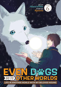 Even Dogs Go to Other Worlds: Life in Another World with My Beloved Hound vol 06 (manga)