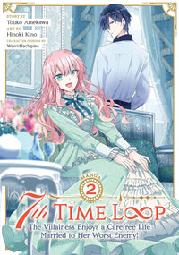 7th Time Loop The Villainess Enjoys a Carefree Life Married to her Worst Enemy! (Manga) vol 02