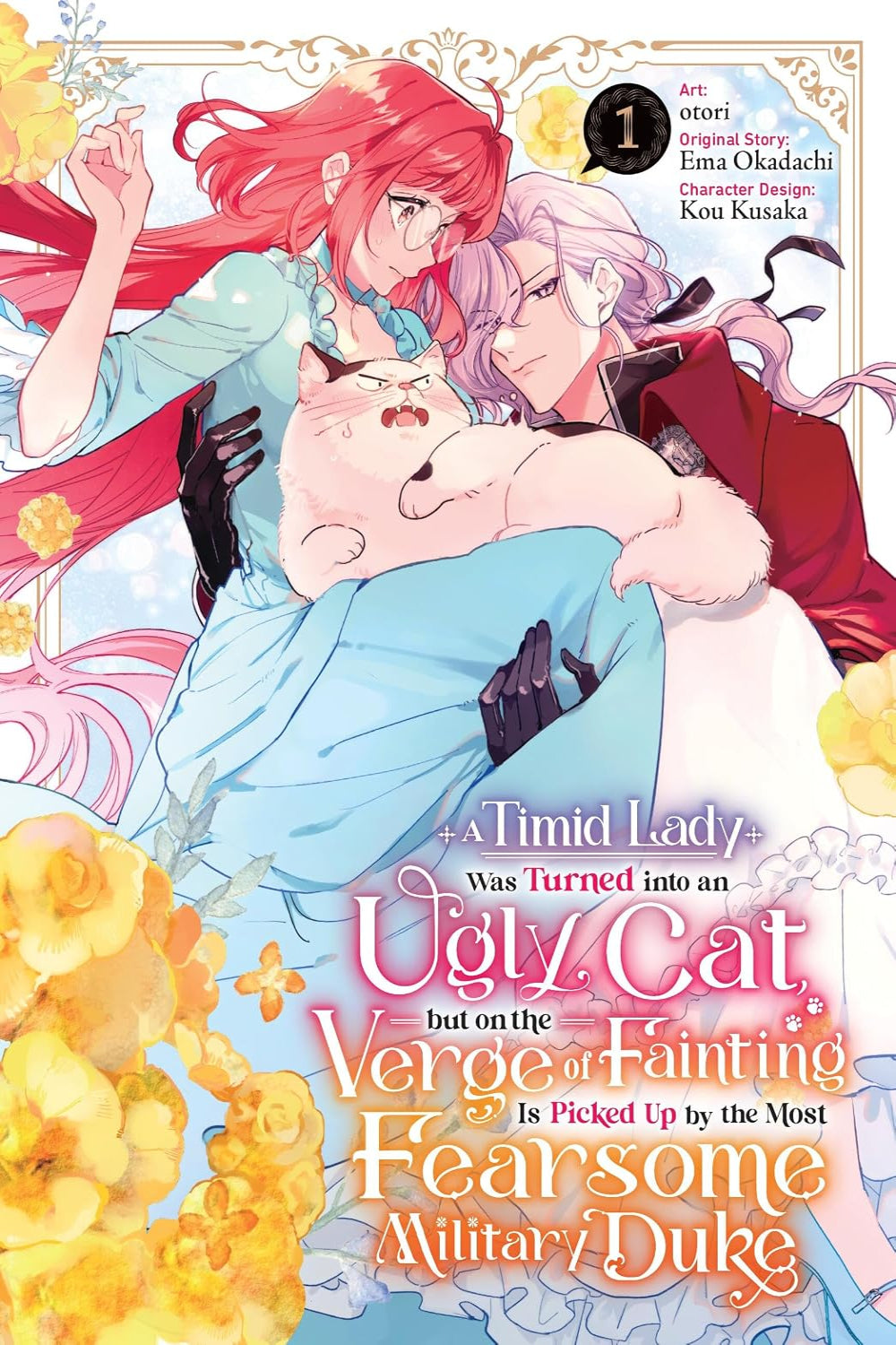 A Timid Lady was Turned into an Ugly Cat, but on the Verge of Fainting is Picked Up by the Most Fearsome Military Duke vol 01