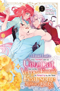 A Timid Lady was Turned into an Ugly Cat, but on the Verge of Fainting is Picked Up by the Most Fearsome Military Duke vol 01