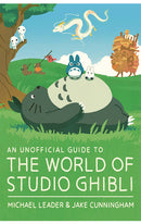 An Unofficial Guide to the World of Studio Ghibli hardcover