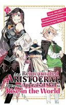 As a Reincarnated Aristocrat, I'll Use My Appraisal Skill to Rise in the World vol 12 (Manga)