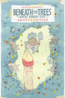 Beneath the Trees Where Nobody Sees Artist's Edition hardcover