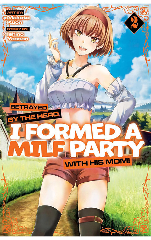 Betrayed by the Hero, I Formed a MILF Party with his Mom! (Manga) vol 02