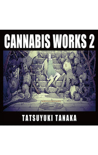Cannabis Works 2 Tatsuyuki Tanaka Art Book
