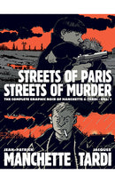 Streets of Paris, Streets of Murder: The Complete Graphic Noir of Manchette &amp; Tardi vol 01 HC