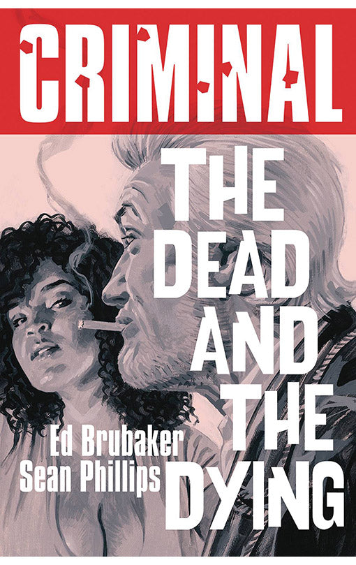 Criminal vol 03 The Dead and The Dying (New Edition) tp