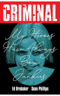 Criminal vol 08 My Heroes Have Always Been Junkies (New Edition) tp