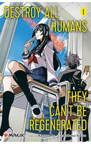 Destroy All Humans. They Can't be Regenerated. A Magic The Gathering Manga vol 01
