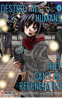 Destroy All Humans. They Can’t be Regenerated. A Magic The Gathering Manga vol 04