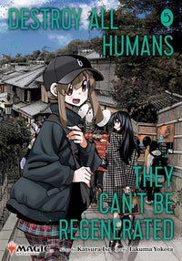 Destroy All Humans. They Can’t be Regenerated. A Magic The Gathering Manga vol 05