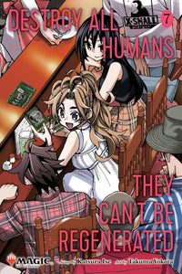 Destroy All Humans. They Can’t be Regenerated. A Magic: The Gathering Manga vol 07