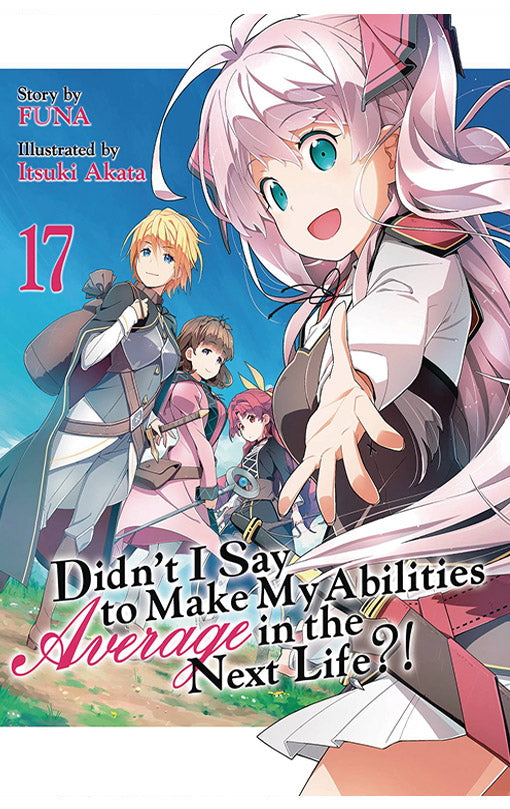 Didn't I Say to Make My Abilities Average in the Next Life Light Novel vol 17