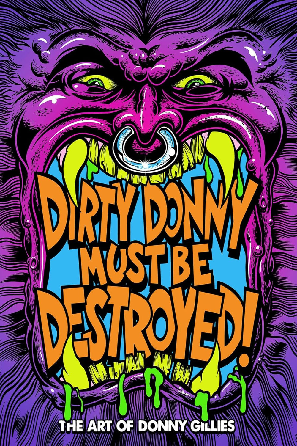 Dirty Donny Must Be Destroyed: The Art of Donny Gillies hardcover