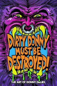 Dirty Donny Must Be Destroyed: The Art of Donny Gillies hardcover