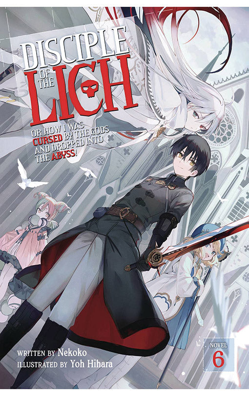 Disciple of the Lich or How I Was Cursed by the Gods and Dropped Into the Abyss Light Novel vol 06