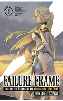Failure Frame I Became the Strongest and Annihilated Everything With Low-Level Spells Light Novel vol 08