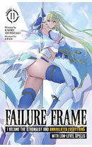 Failure Frame I Became the Strongest and Annihilated Everything with Low-Level Spells (Light Novel) vol 11