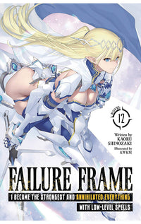 Failure Frame I Became the Strongest and Annihilated Everything with Low-Level Spells (Light Novel) vol 12