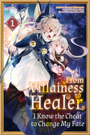 From Villainess to Healer: I Know the Cheat to Change My Fate vol 01 (manga)