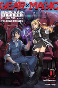 Gear × Magic: Reincarnated as an Engineer, I'll Save the Villainous Princess vol 01 (light novel)