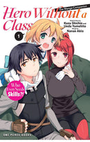 Hero Without a Class vol 01 The Manga Companion Who Even Needs Skills!