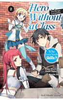Hero Without a Class vol 02 The Manga Companion Who Even Needs Skills!