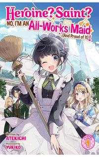 Heroine? Saint? No, I'm an All-Works Maid (And Proud of It)! (Light Novel) vol 01