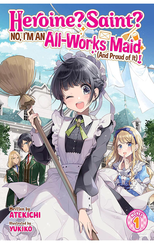 Heroine? Saint? No, I'm an All-Works Maid (And Proud of It)! (Light Novel) vol 01