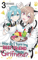 How do I turn My Best Friend into My Girlfriend? vol 03