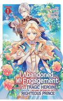 I Abandoned My Engagement Because My Sister is a Tragic Heroine, but Somehow I Became Entangled with a Righteous Prince (Manga) vol 01