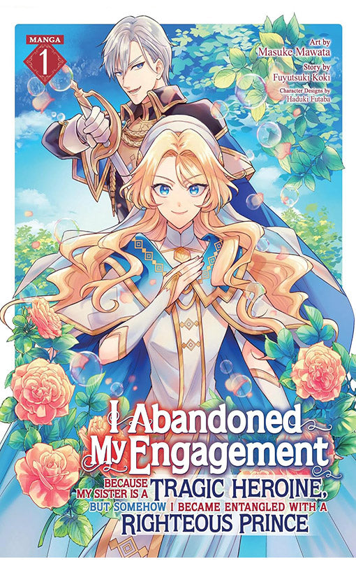 I Abandoned My Engagement Because My Sister is a Tragic Heroine, but Somehow I Became Entangled with a Righteous Prince (Manga) vol 01