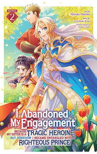 I Abandoned My Engagement Because My Sister is a Tragic Heroine, but Somehow I Became Entangled with a Righteous Prince (Manga) vol 02