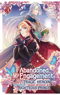 I Abandoned My Engagement Because My Sister is a Tragic Heroine, but Somehow I Became Entangled with a Righteous Prince (Manga) vol 03