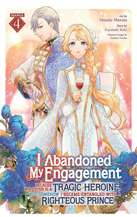 I Abandoned My Engagement Because My Sister is a Tragic Heroine, but Somehow I Became Entangled with a Righteous Prince (manga) vol 04