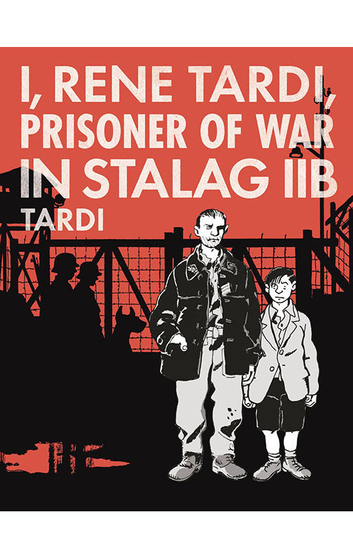 I, Rene Tardi, Prisoner of War in Stalag IIB vol 01 HC