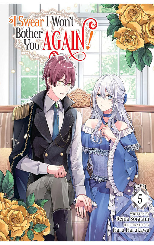 I Swear I Won't Bother You Again! (Light Novel) vol 05