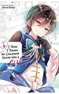I Think I Turned My Childhood Friend Into a Girl vol 09