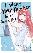 I Want Your Mother to be With Me! vol 01