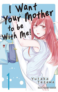 I Want Your Mother to be With Me! vol 01
