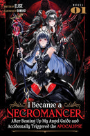 I Became a Necromancer After Beating Up My Angel Guide and Accidentally Triggered the Apocalypse vol 01 (light novel)