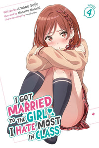 I Got Married to the Girl I Hate Most in Class vol 04 (light novel)